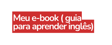 Meu e book guia para aprender inglês