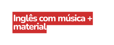 Inglês com música material