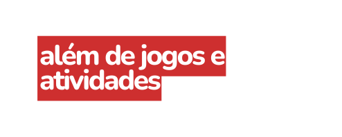 além de jogos e atividades