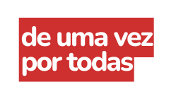 de uma vez por todas